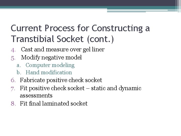 Current Process for Constructing a Transtibial Socket (cont. ) 4. Cast and measure over