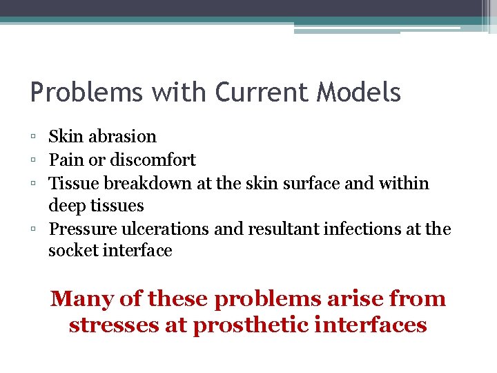 Problems with Current Models ▫ Skin abrasion ▫ Pain or discomfort ▫ Tissue breakdown