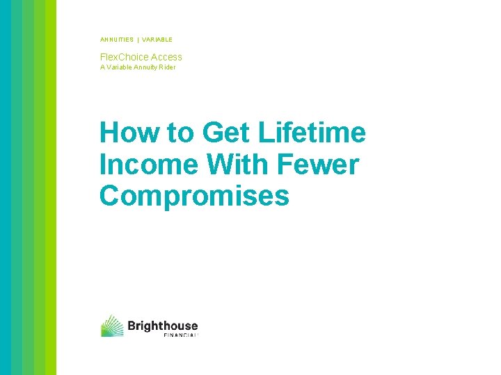 ANNUITIES | VARIABLE Flex. Choice Access A Variable Annuity Rider How to Get Lifetime