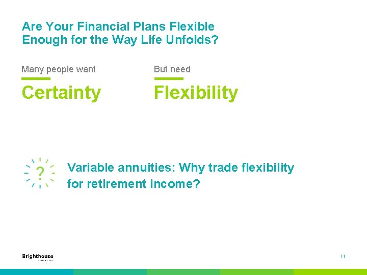 Are Your Financial Plans Flexible Enough for the Way Life Unfolds? Many people want