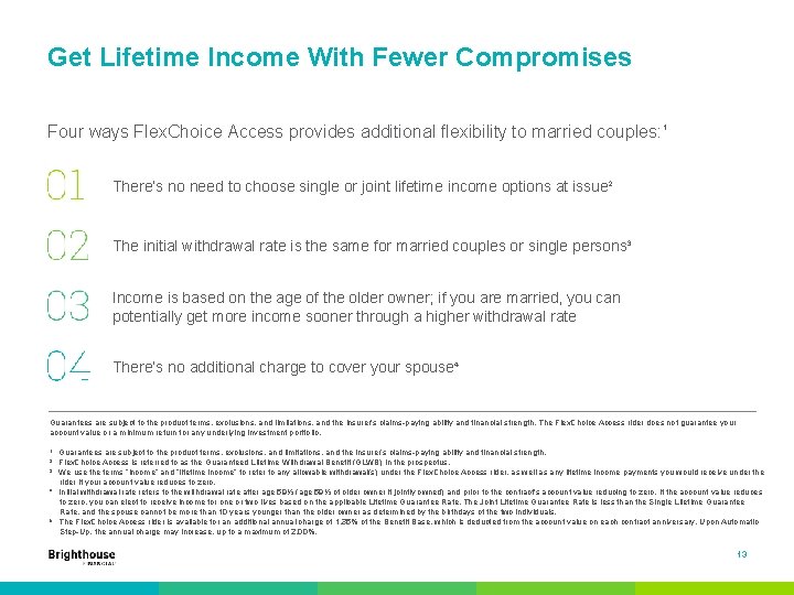 Get Lifetime Income With Fewer Compromises Four ways Flex. Choice Access provides additional flexibility