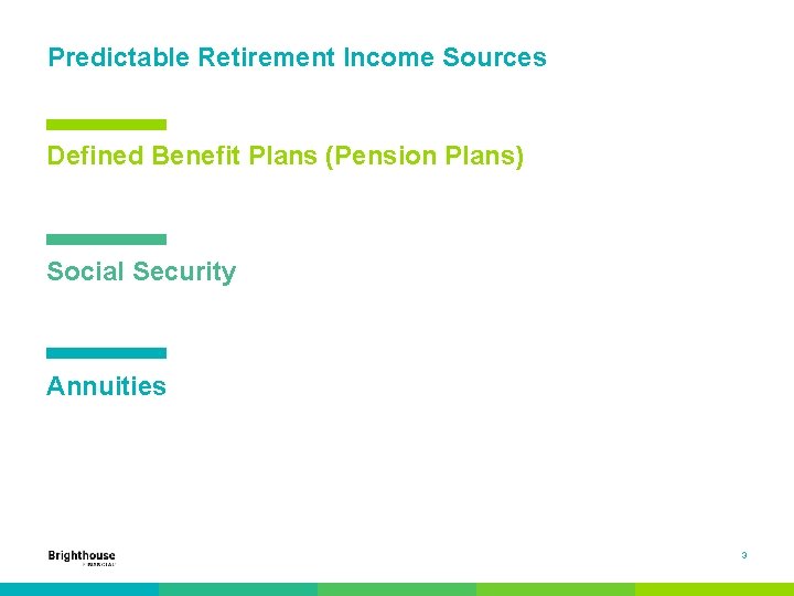 Predictable Retirement Income Sources Defined Benefit Plans (Pension Plans) Social Security Annuities 3 