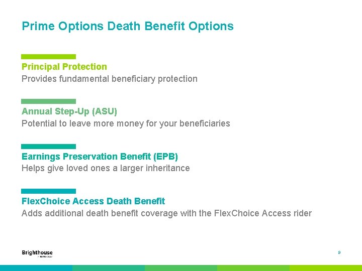 Prime Options Death Benefit Options Principal Protection Provides fundamental beneficiary protection Annual Step-Up (ASU)