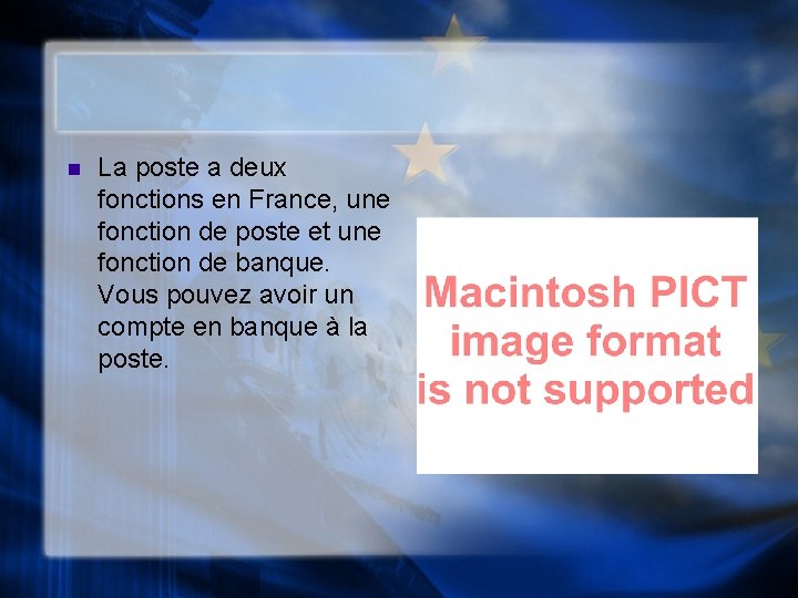 n La poste a deux fonctions en France, une fonction de poste et une