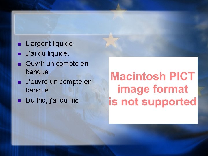 n n n L’argent liquide J’ai du liquide. Ouvrir un compte en banque. J’ouvre