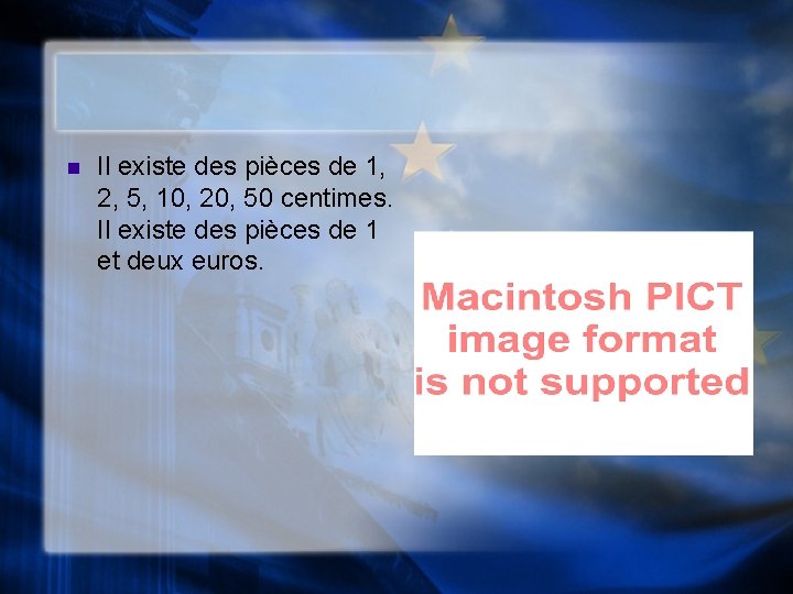 n Il existe des pièces de 1, 2, 5, 10, 20, 50 centimes. Il