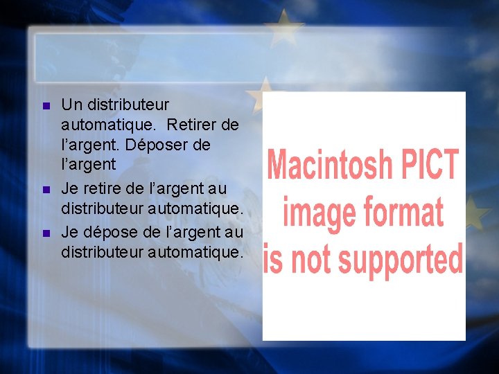 n n n Un distributeur automatique. Retirer de l’argent. Déposer de l’argent Je retire