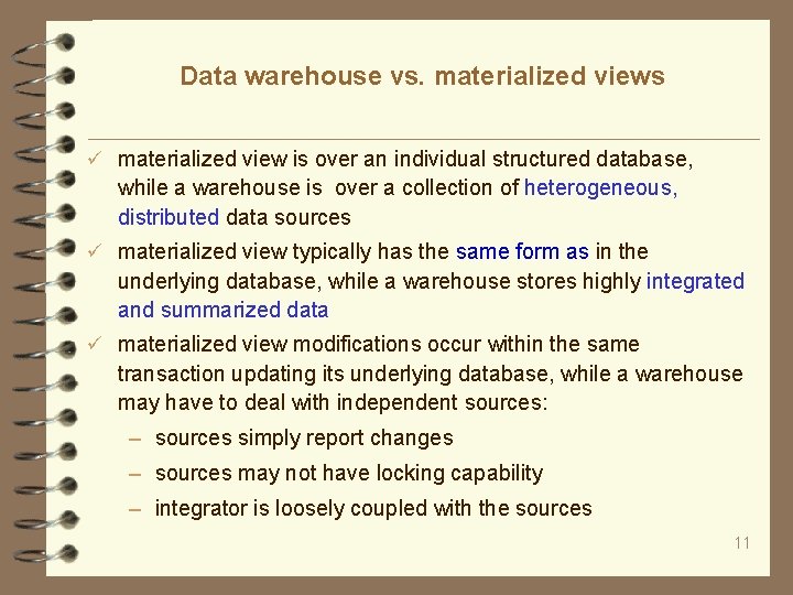 Data warehouse vs. materialized views materialized view is over an individual structured database, while