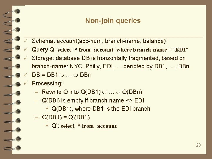 Non-join queries Schema: account(acc-num, branch-name, balance) Query Q: select * from account where branch-name