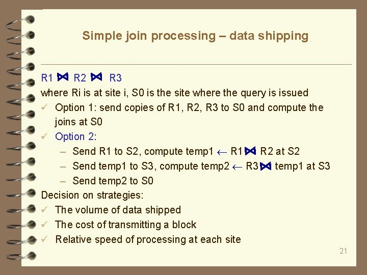 Simple join processing – data shipping R 1 R 2 R 3 where Ri