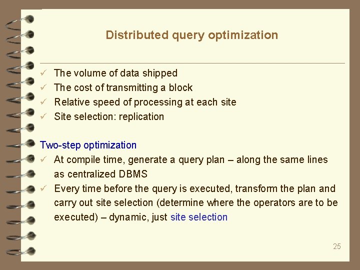 Distributed query optimization The volume of data shipped The cost of transmitting a block
