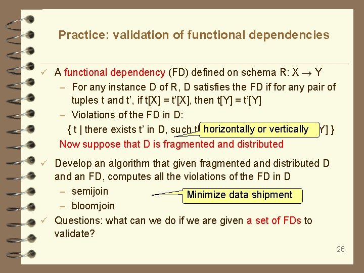 Practice: validation of functional dependencies A functional dependency (FD) defined on schema R: X
