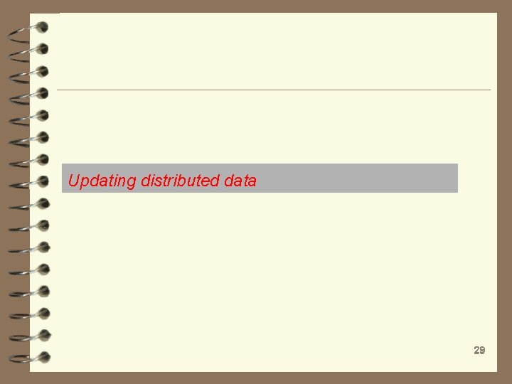 Updating distributed data 29 29 
