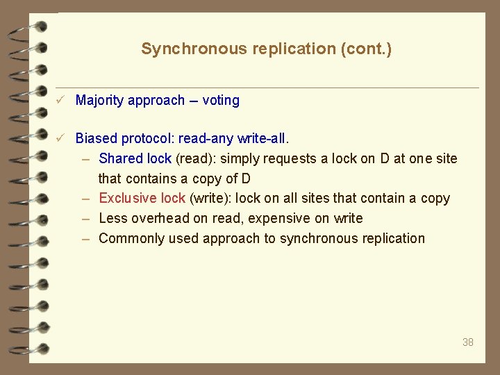 Synchronous replication (cont. ) Majority approach -- voting Biased protocol: read-any write-all. – Shared