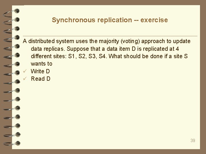 Synchronous replication -- exercise A distributed system uses the majority (voting) approach to update