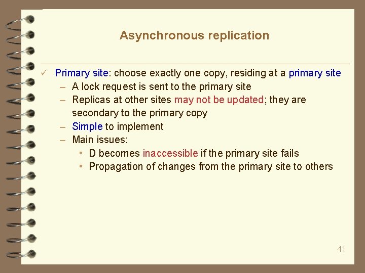 Asynchronous replication Primary site: choose exactly one copy, residing at a primary site –