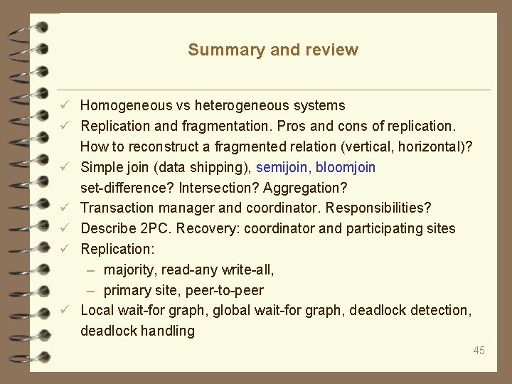 Summary and review Homogeneous vs heterogeneous systems Replication and fragmentation. Pros and cons of