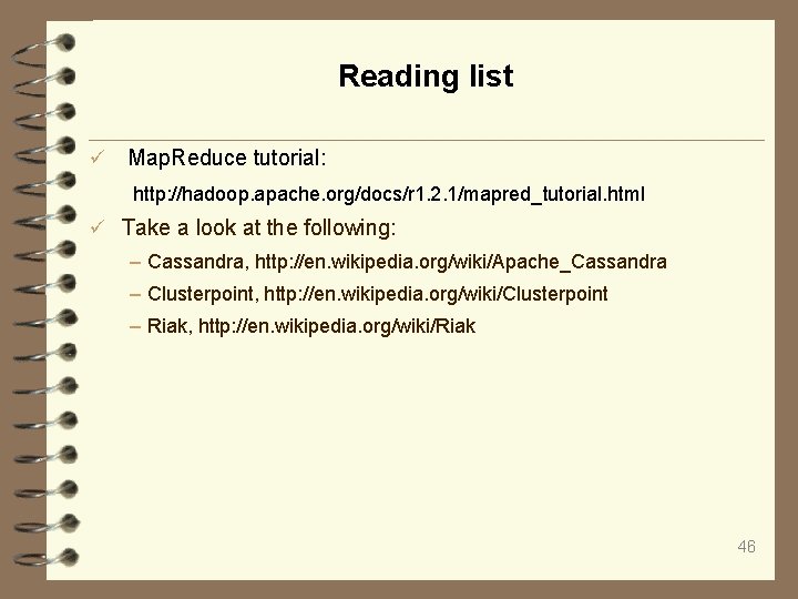 Reading list Map. Reduce tutorial: http: //hadoop. apache. org/docs/r 1. 2. 1/mapred_tutorial. html Take