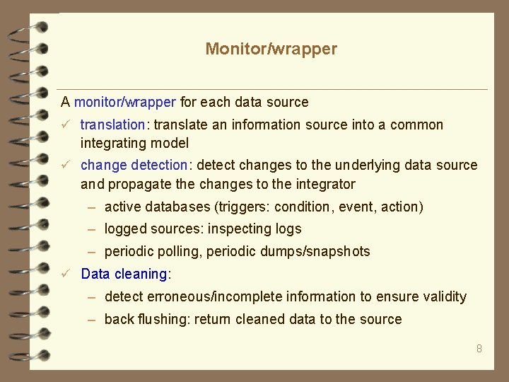 Monitor/wrapper A monitor/wrapper for each data source translation: translate an information source into a