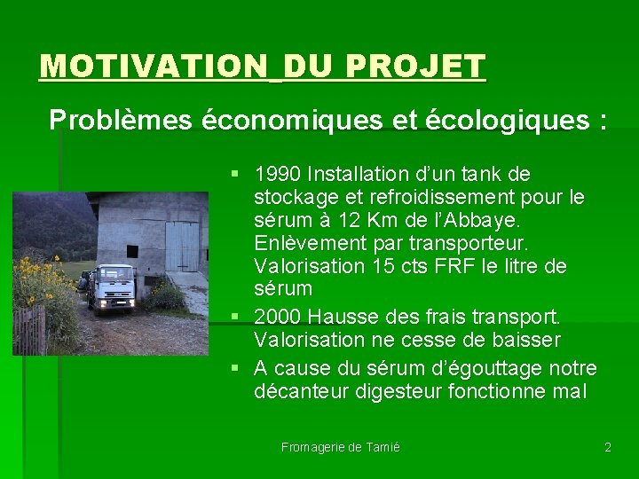 MOTIVATION DU PROJET Problèmes économiques et écologiques : § 1990 Installation d’un tank de