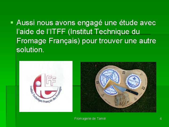 § Aussi nous avons engagé une étude avec l’aide de l’ITFF (Institut Technique du