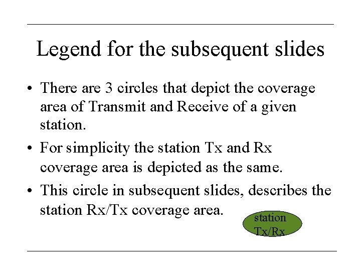 Legend for the subsequent slides • There are 3 circles that depict the coverage