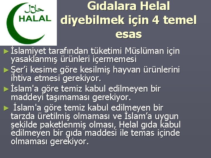 Gıdalara Helal diyebilmek için 4 temel esas ► İslamiyet tarafından tüketimi Müslüman için yasaklanmış