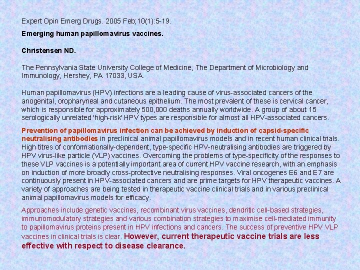 Expert Opin Emerg Drugs. 2005 Feb; 10(1): 5 -19. Emerging human papillomavirus vaccines. Christensen