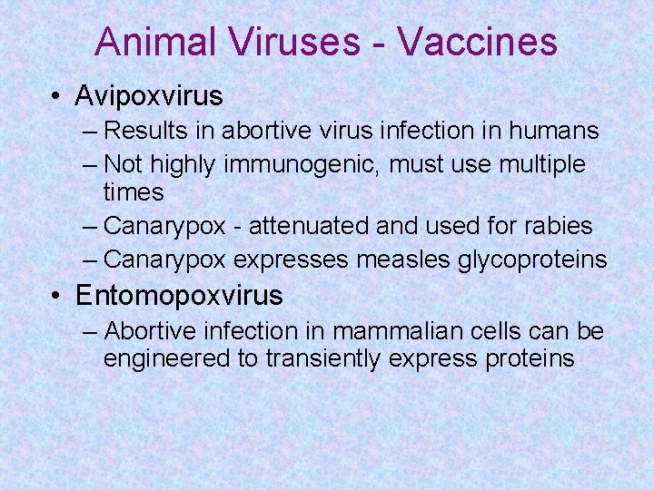 Animal Viruses - Vaccines • Avipoxvirus – Results in abortive virus infection in humans
