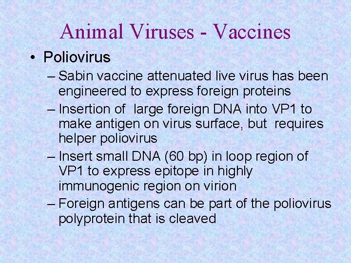 Animal Viruses - Vaccines • Poliovirus – Sabin vaccine attenuated live virus has been