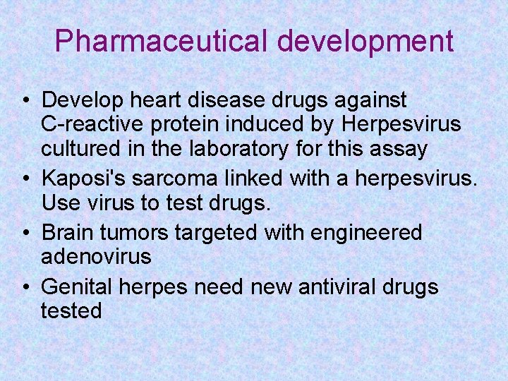 Pharmaceutical development • Develop heart disease drugs against C-reactive protein induced by Herpesvirus cultured