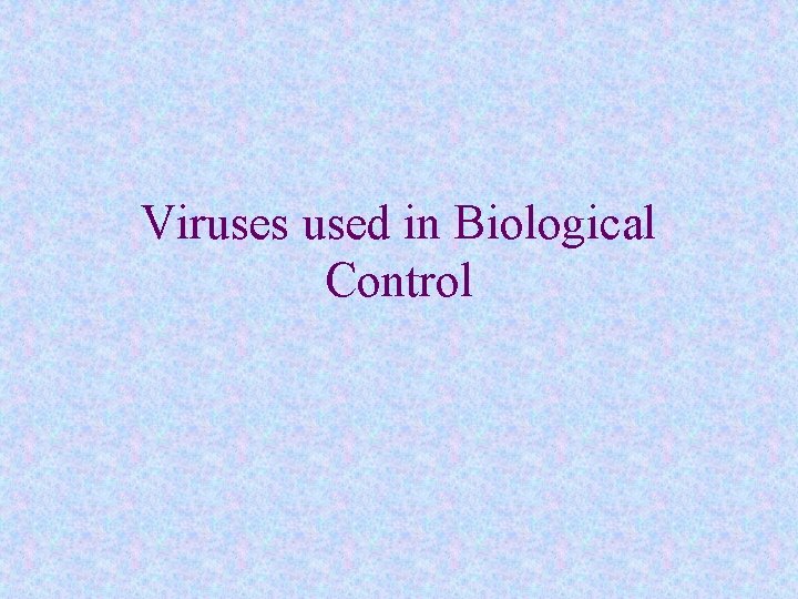 Viruses used in Biological Control 