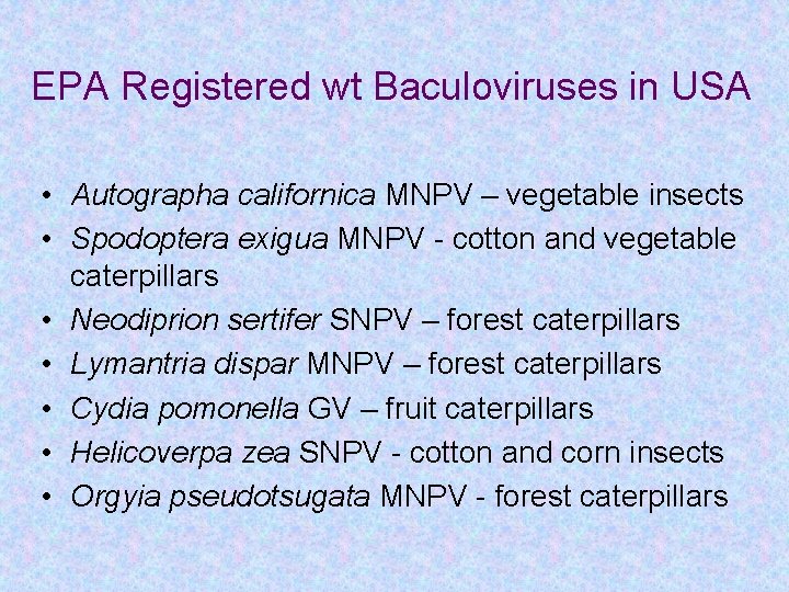 EPA Registered wt Baculoviruses in USA • Autographa californica MNPV – vegetable insects •