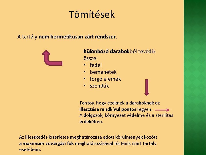 Tömítések A tartály nem hermetikusan zárt rendszer. Különböző darabokból tevődik össze: • fedél •