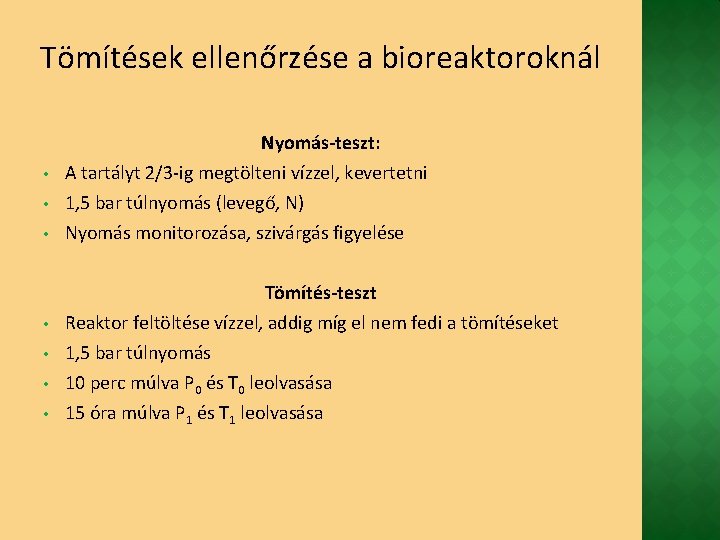 Tömítések ellenőrzése a bioreaktoroknál Nyomás-teszt: • • A tartályt 2/3 -ig megtölteni vízzel, kevertetni