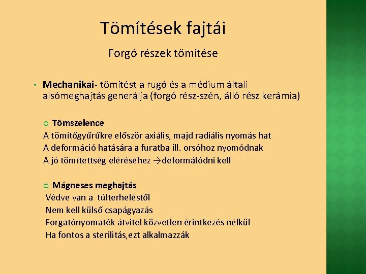 Tömítések fajtái Forgó részek tömítése • Mechanikai- tömítést a rugó és a médium általi