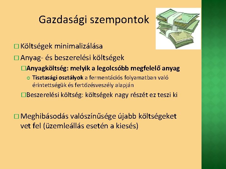 Gazdasági szempontok � Költségek minimalizálása � Anyag- és beszerelési költségek �Anyagköltség: melyik a legolcsóbb