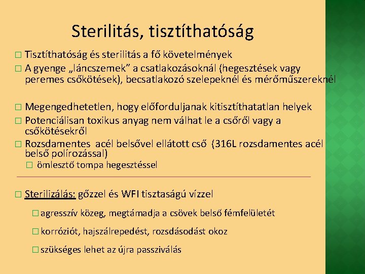 Sterilitás, tisztíthatóság Tisztíthatóság és sterilitás a fő követelmények � A gyenge „láncszemek” a csatlakozásoknál