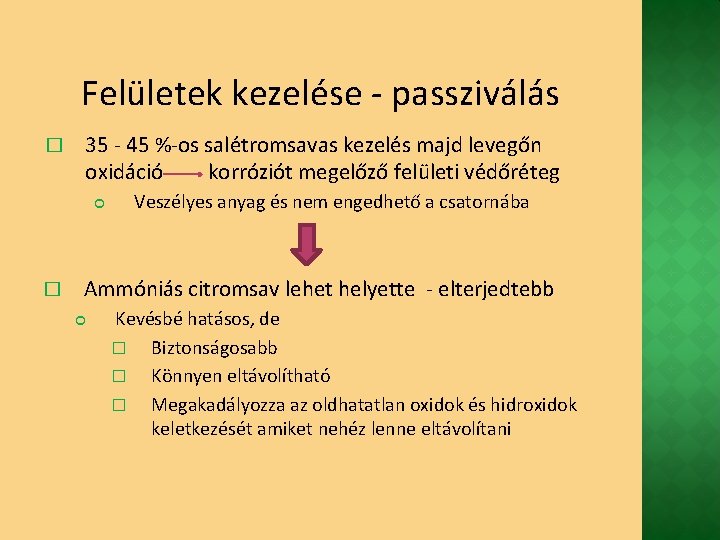 Felületek kezelése - passziválás � 35 - 45 %-os salétromsavas kezelés majd levegőn oxidáció