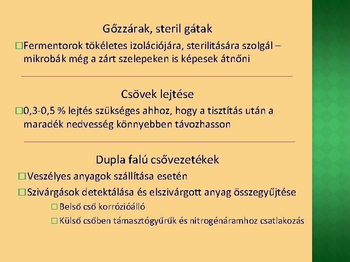 Gőzzárak, steril gátak �Fermentorok tökéletes izolációjára, sterilitására szolgál – mikrobák még a zárt szelepeken