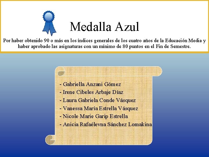 Medalla Azul Por haber obtenido 90 o más en los índices generales de los