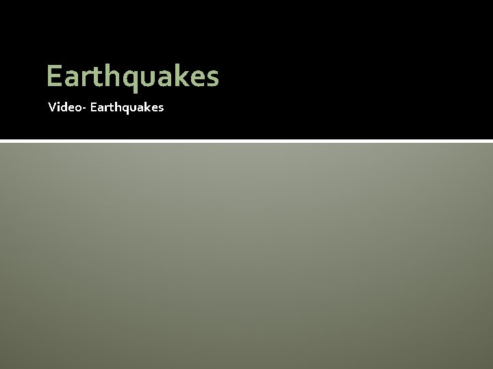 Earthquakes Video- Earthquakes 
