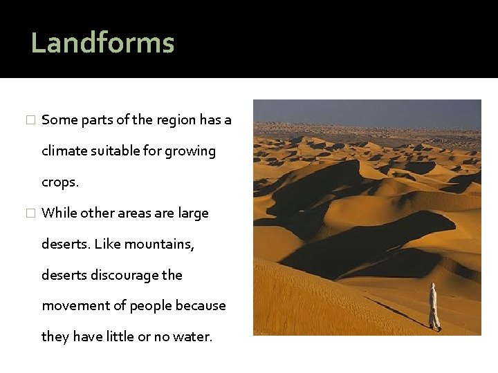 Landforms � Some parts of the region has a climate suitable for growing crops.