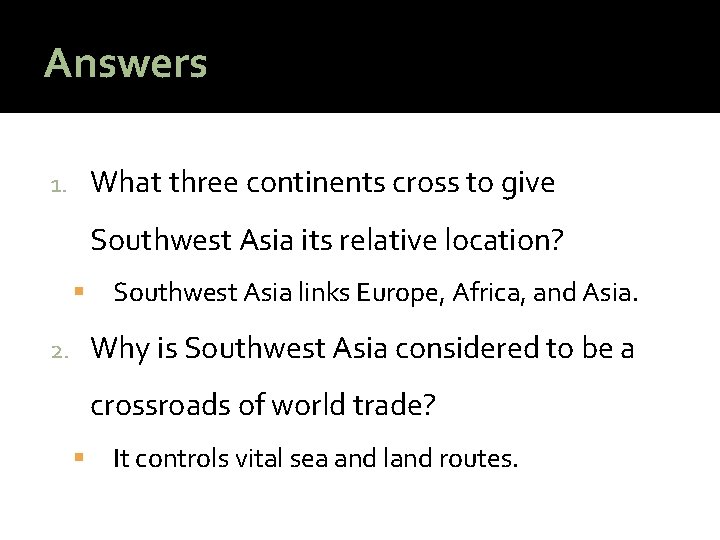 Answers What three continents cross to give 1. Southwest Asia its relative location? Southwest