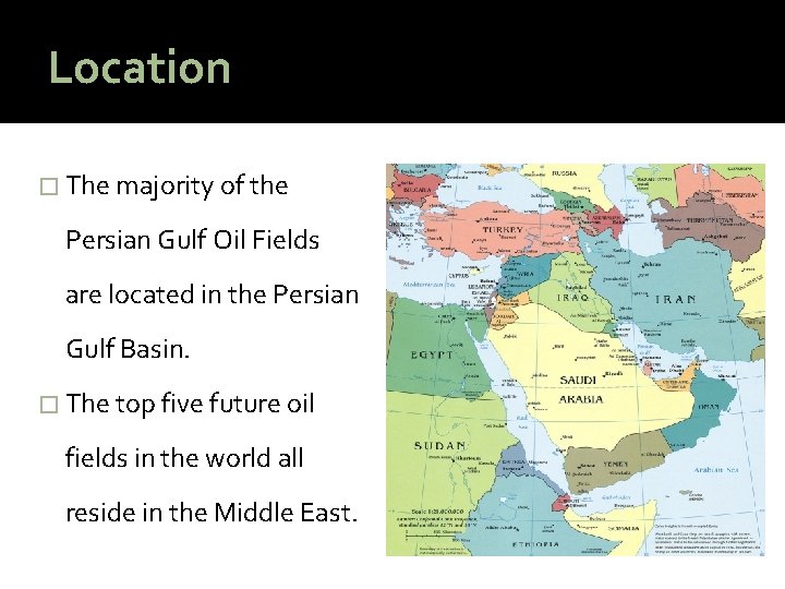 Location � The majority of the Persian Gulf Oil Fields are located in the