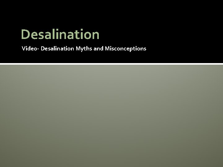 Desalination Video- Desalination Myths and Misconceptions 