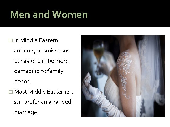 Men and Women � In Middle Eastern cultures, promiscuous behavior can be more damaging