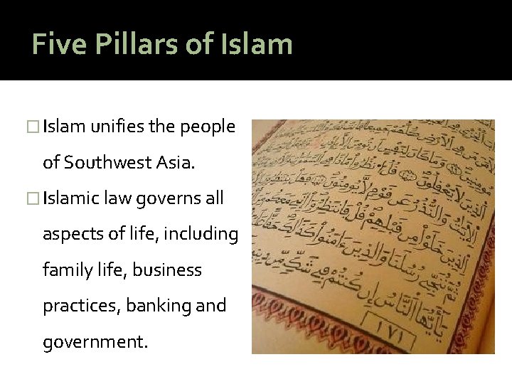 Five Pillars of Islam � Islam unifies the people of Southwest Asia. � Islamic