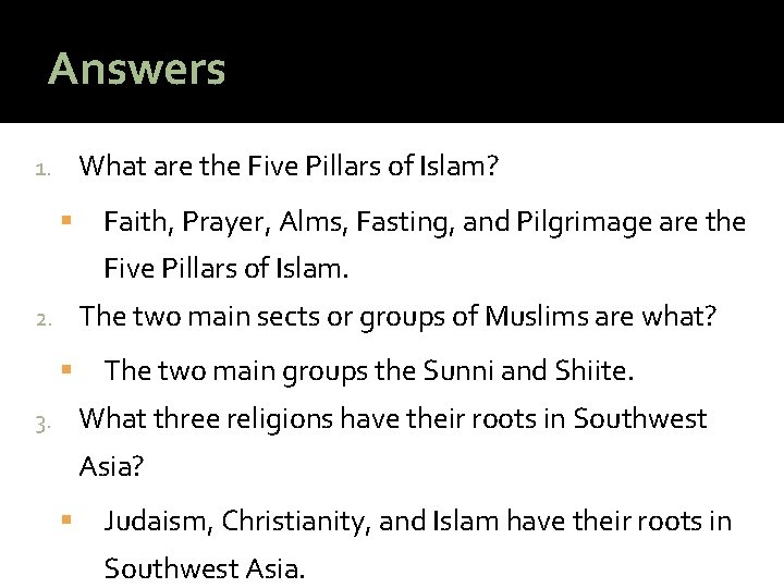 Answers What are the Five Pillars of Islam? 1. Faith, Prayer, Alms, Fasting, and