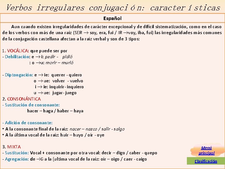 Verbos irregulares conjugación: características Español Aun cuando existen irregularidades de carácter excepcional y de Verbos irregulares conjugación: características Español Aun cuando existen irregularidades de carácter excepcional y de